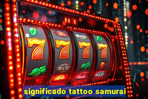 significado tattoo samurai